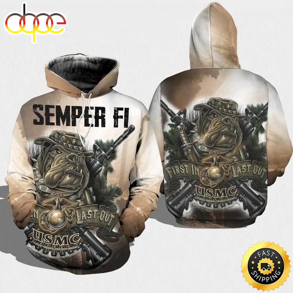 Veteran Semper Fi USMC First In Last Out Marine Corps 3D Hoodie All Over Printed
