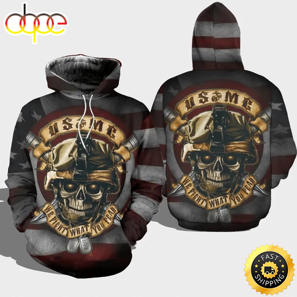Veteran USMC We Fight What You Fear 3D Hoodie All Over Printed
