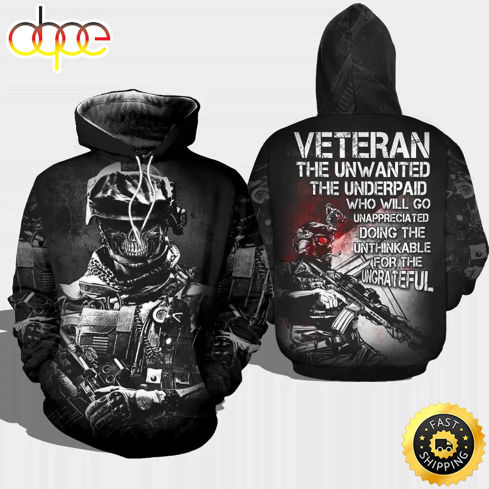 Veteran Unwanted Underpaid For The Ungrateful 3D Hoodie All Over Printed